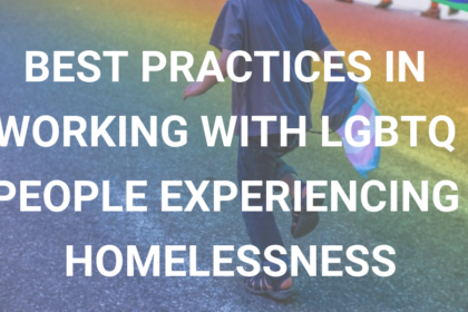 Best Practives in working with LGBTQ Homeless