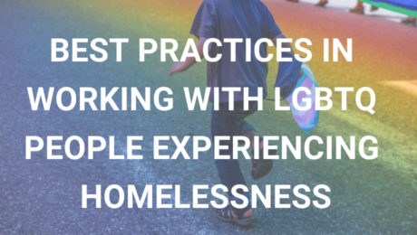 Best Practives in working with LGBTQ Homeless